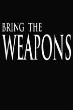 Watch Bring the Weapons Tvmuse