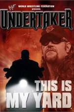 Watch WWE Undertaker This Is My Yard Tvmuse