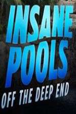 Watch Insane Pools Off the Deep End Tvmuse