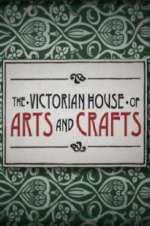 Watch The Victorian House of Arts and Crafts Tvmuse