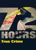 Watch 72 Hours: True Crime Tvmuse