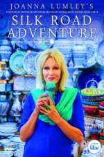 Watch Joanna Lumley\'s Silk Road Adventure Tvmuse