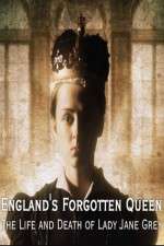 Watch England's Forgotten Queen: The Life and Death of Lady Jane Grey Tvmuse