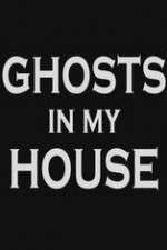 Watch Ghosts in My House Tvmuse