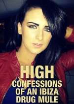 Watch High: Confessions of an Ibiza Drug Mule Tvmuse