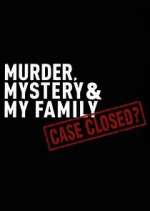 Watch Murder, Mystery and My Family: Case Closed? Tvmuse