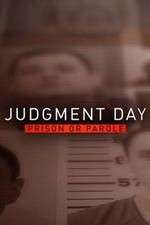 Watch Judgment Day: Prison or Parole? Tvmuse