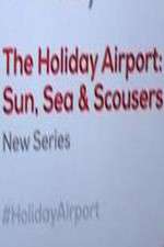 Watch The Holiday Airport: Sun, Sea and Scousers Tvmuse