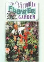 Watch The Victorian Flower Garden Tvmuse