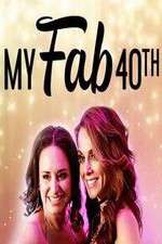 Watch My Fab 40th Tvmuse