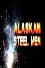 Watch Alaskan Steel Men Tvmuse