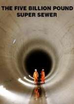 Watch The Five Billion Pound Super Sewer Tvmuse