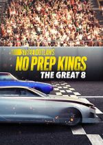 Watch Street Outlaws: No Prep Kings: The Great 8 Tvmuse