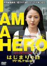 Watch I Am a Hero: The Day It Began Tvmuse