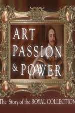 Watch Art, Passion & Power: The Story of the Royal Collection Tvmuse