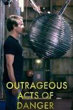 Watch Outrageous Acts of Danger Tvmuse