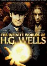 Watch The Infinite Worlds of H.G. Wells Tvmuse