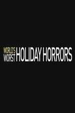 Watch Worlds Worst Holiday Horrors Tvmuse