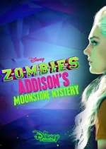 Watch ZOMBIES: Addison's Moonstone Mystery Tvmuse