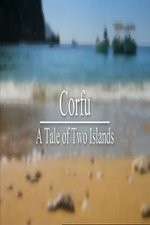 Watch Corfu: A Tale of Two Islands Tvmuse