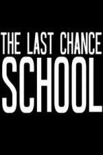 Watch The Last Chance School Tvmuse