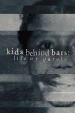 Watch Kids Behind Bars: Life or Parole Tvmuse