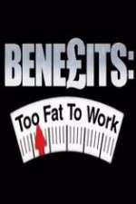 Watch Benefits: Too Fat to Work Tvmuse