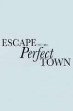 Watch Escape to the Perfect Town Tvmuse
