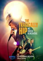 Watch The Tragically Hip: No Dress Rehearsal Tvmuse