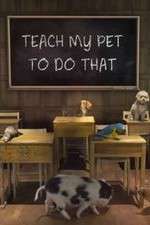 Watch Teach My Pet to Do That Tvmuse