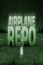 Watch Airplane Repo Tvmuse