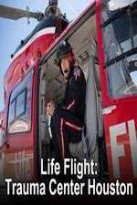Watch Life Flight: Trauma Center Houston Tvmuse