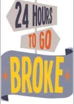 Watch 24 Hours to Go Broke Tvmuse