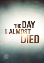 Watch The Day I Almost Died Tvmuse