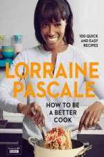 Watch Lorraine Pascale How To Be A Better Cook Tvmuse