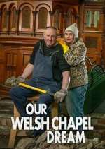 Watch Our Welsh Chapel Dream Tvmuse