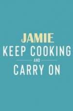 Watch Jamie: Keep Cooking and Carry On Tvmuse