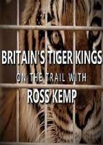 Watch Britain's Tiger Kings - On the Trail with Ross Kemp Tvmuse