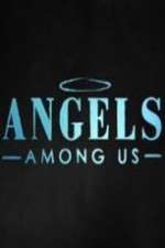 Watch Angels Among Us (2014)  Tvmuse