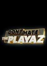 Watch Don't Hate the Playaz Tvmuse