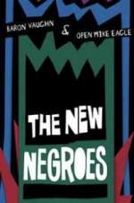 Watch The New Negroes with Baron Vaughn & Open Mike Eagle Tvmuse