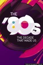 Watch The '80s: The Decade That Made Us Tvmuse