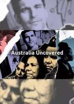 Watch Australia Uncovered Tvmuse