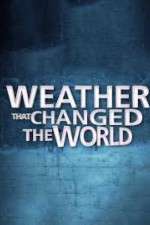 Watch Weather That Changed the World Tvmuse
