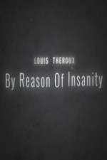 Watch Louis Theroux: By Reason of Insanity Tvmuse