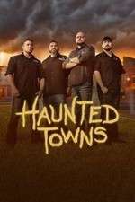 Watch Haunted Towns Tvmuse