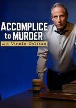 Watch Accomplice to Murder with Vinnie Politan Tvmuse