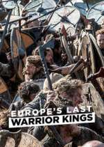 Watch Europe's Last Warrior Kings Tvmuse