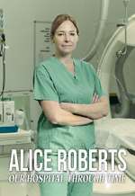 Alice Roberts: Our Hospital Through Time tvmuse
