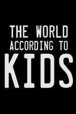 Watch The World According to Kids Tvmuse